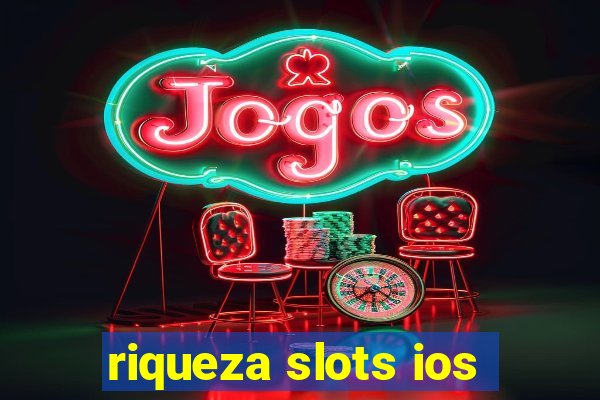 riqueza slots ios